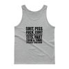 Shit Piss Fuck Cunt Tank top