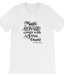 Magic Always comes with a Price Short-Sleeve Unisex T-Shirt
