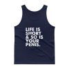 Life is short and so is your penis Tank top