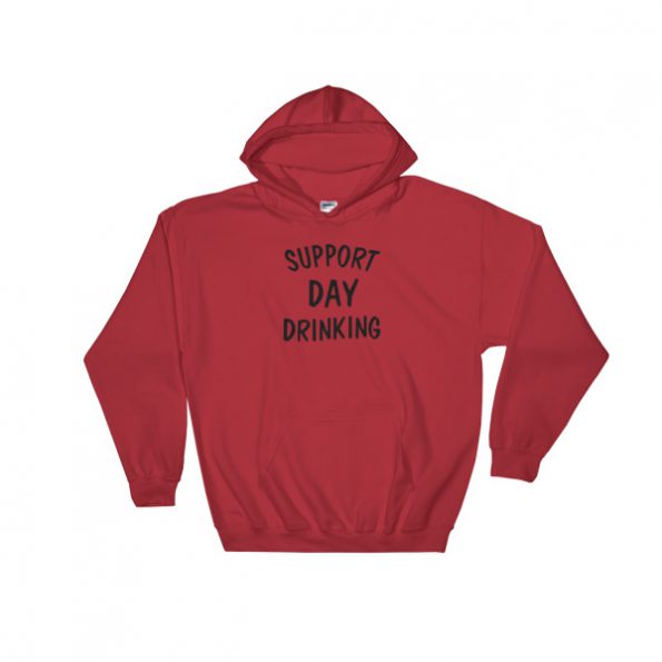 Support Day Drinking Hooded Sweatshirt