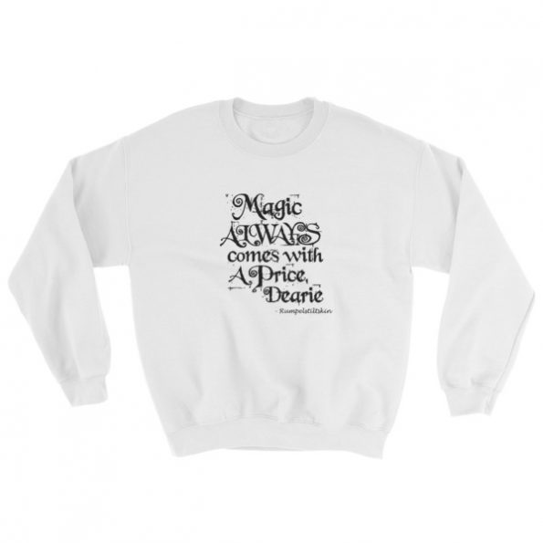 Magic Always comes with a Price Sweatshirt