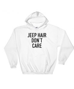 jeep hair dont care Hooded Sweatshirt