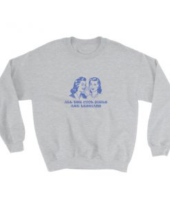 all the cool girls are lesbians 02 blue Sweatshirt