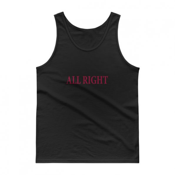 all right Tank top