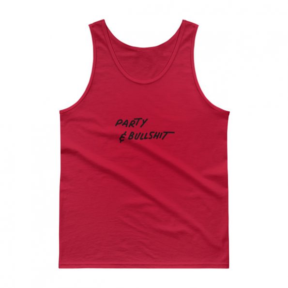 Party And Bullshit Tank top