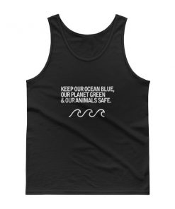Keep Our Ocean Blue Our Planet Green and Our Animals Safe Tank top