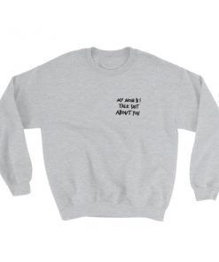 My Mom And I Talk Shit About You Sweatshirt