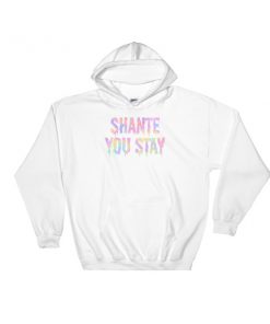 Shante You Stay Sashay Away Hooded Sweatshirt