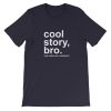 Cool story bro, now make me a sandwich Short-Sleeve Unisex T-Shirt