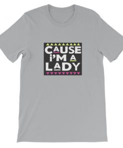 cause i’m a lady Short-Sleeve Unisex T-Shirt