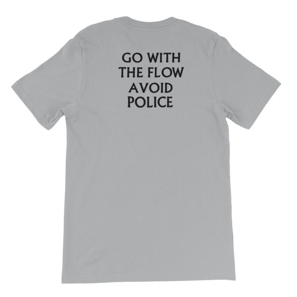 go with the flow avoid police shirt