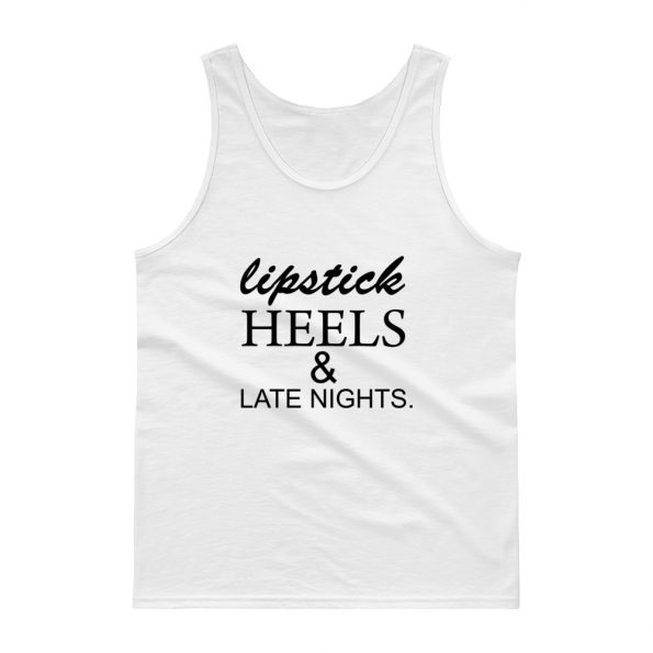 lipstick heels and late nights Tank top