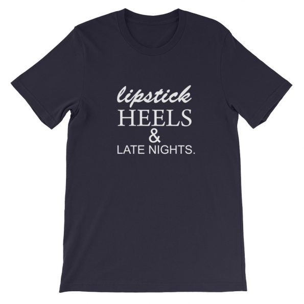 lipstick heels and late nights Short-Sleeve Unisex T-Shirt