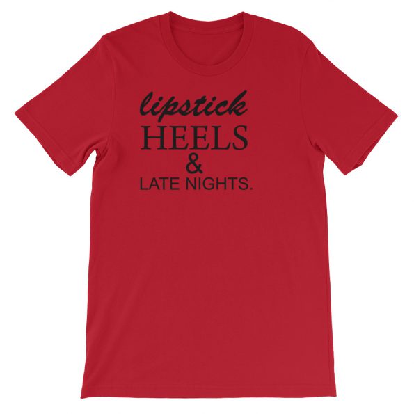 lipstick heels and late nights Short-Sleeve Unisex T-Shirt