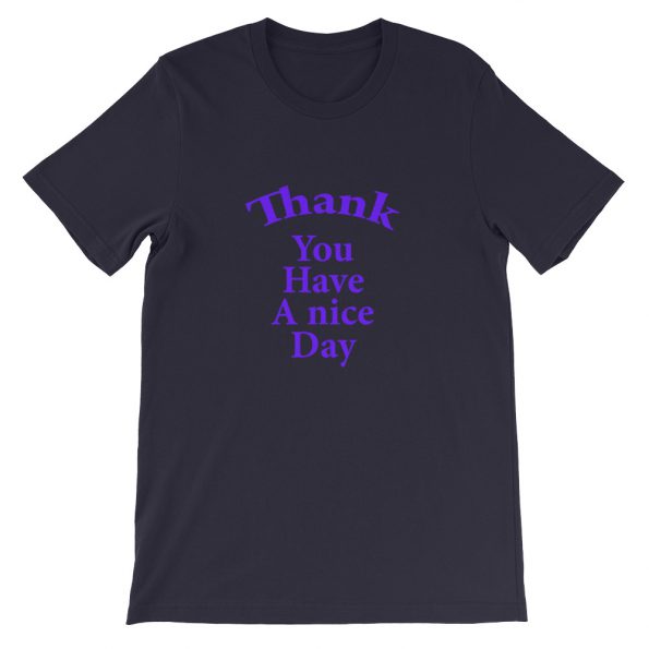 Thank you have a nice day Short-Sleeve Unisex T-Shirt