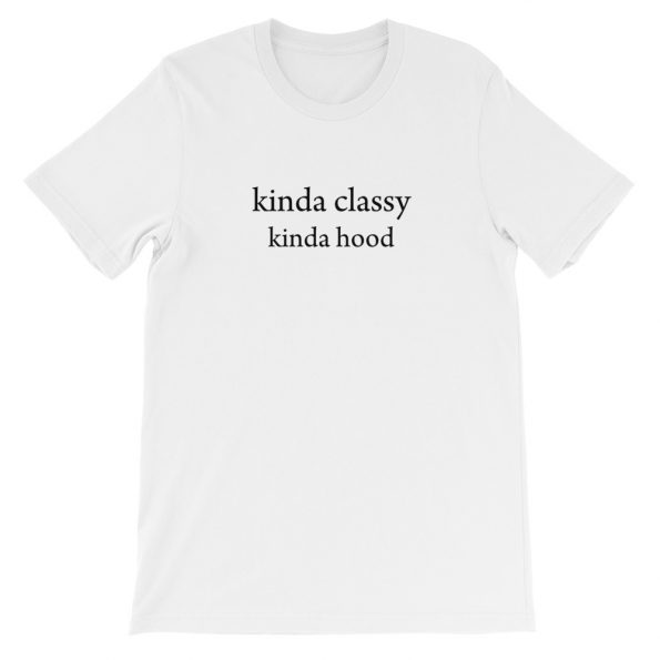 Kinda Classy Kinda Hood Short-Sleeve Unisex T-Shirt