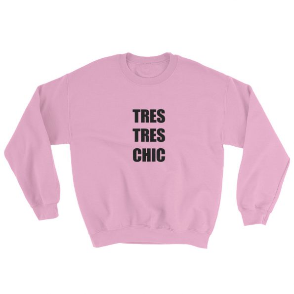Tres Tres Chic Sweatshirt