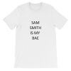 Sam Smith Is My Bae Short-Sleeve Unisex T-Shirt
