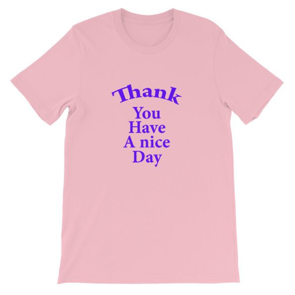 Thank you have a nice day Short-Sleeve Unisex T-Shirt