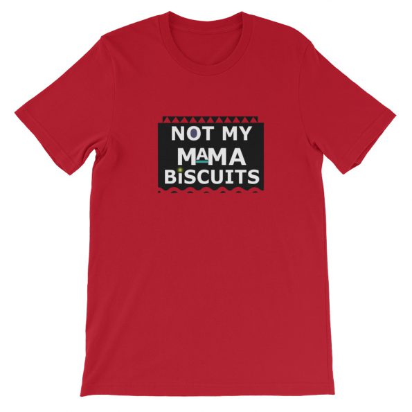 not my mama biscuits Short-Sleeve Unisex T-Shirt