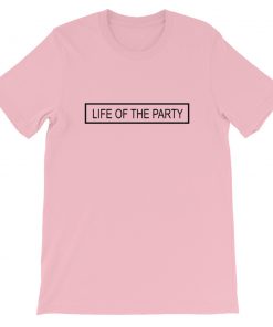 Life Of The Party Short-Sleeve Unisex T-Shirt