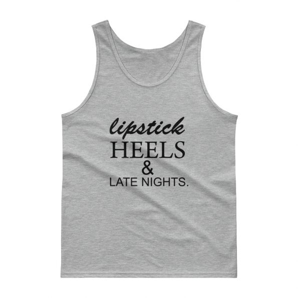 lipstick heels and late nights Tank top