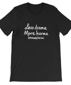 less drama more karma Short-Sleeve Unisex T-Shirt