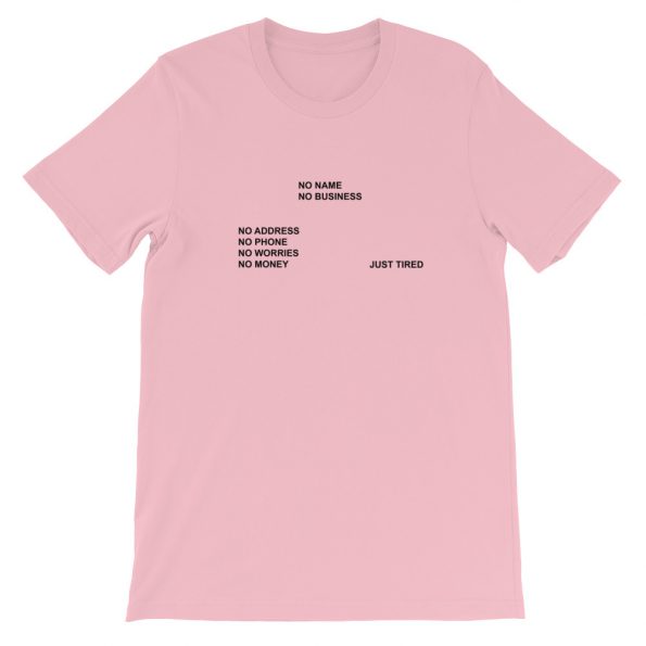 No Name No Business No Address Just Tired Short-Sleeve Unisex T-Shirt