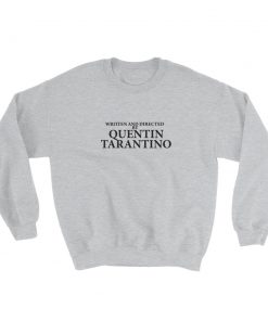 Written And Directed By Quentin Tarantino Sweatshirt