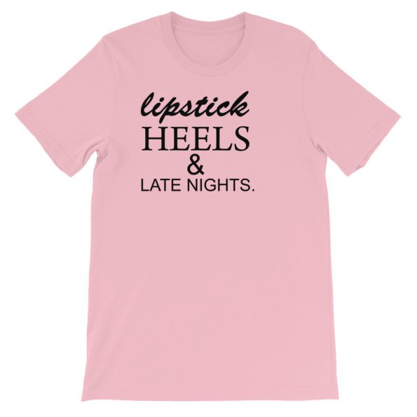 lipstick heels and late nights Short-Sleeve Unisex T-Shirt