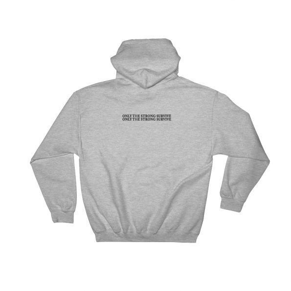 Only The Strong Survive Hooded Sweatshirt