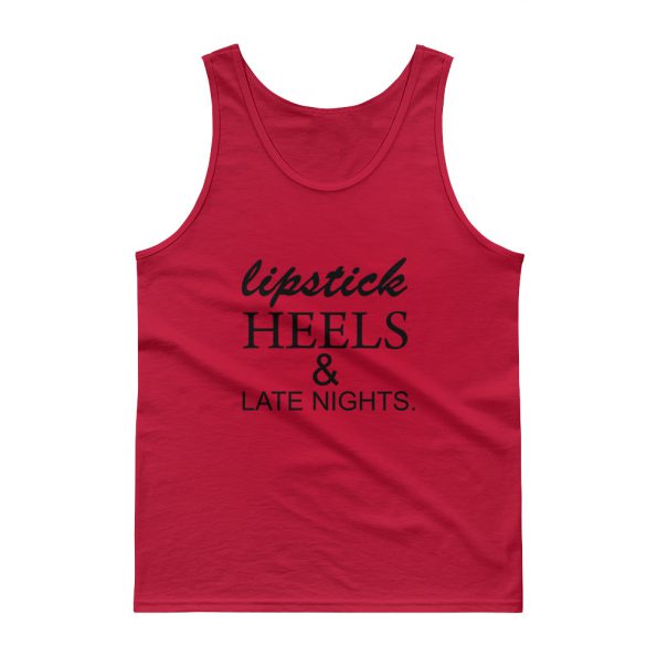 lipstick heels and late nights Tank top