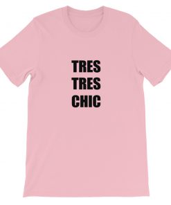 Tres Tres Chic Short-Sleeve Unisex T-Shirt