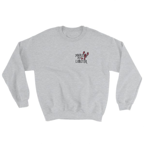 You’re My Lobster Sweatshirt