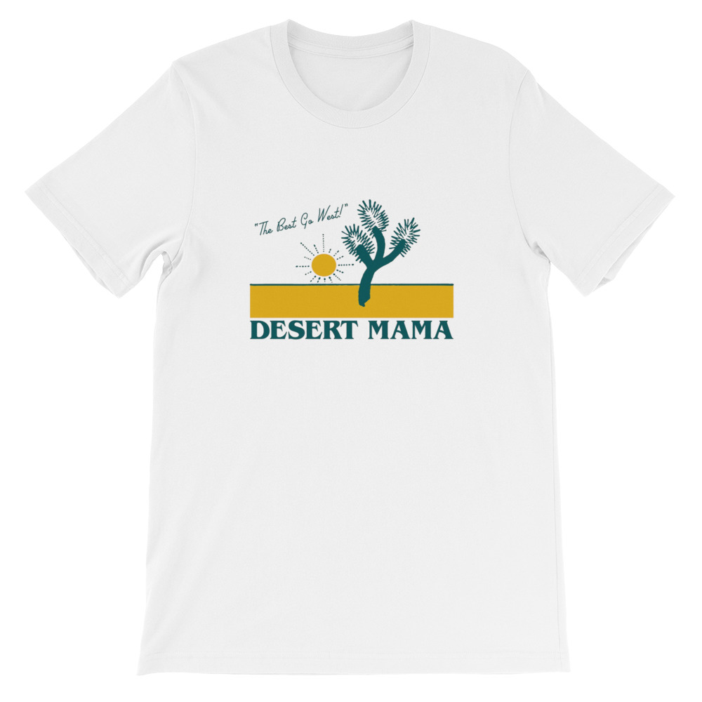 The Best Go West Desert Mama Short-Sleeve Unisex T-Shirt - Clothpedia