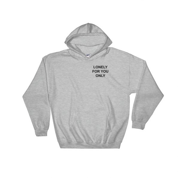 Lonely For You Only Hooded Sweatshirt