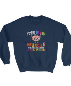 Brain is a muscle and mistakes Sweatshirt