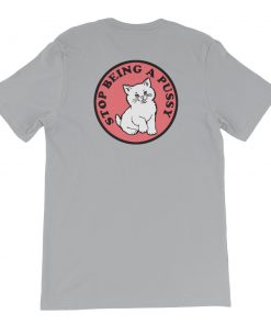 Rip N Dip Stop Being A Pussy Short-Sleeve Unisex T-Shirt