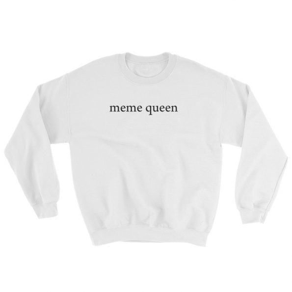 Meme Queen Sweatshirt