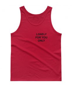 Lonely For You Only Tank top