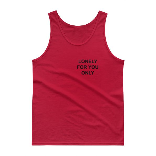 Lonely For You Only Tank top