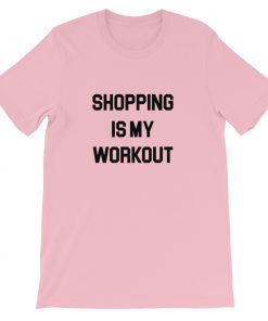 Shopping is My Workout Short-Sleeve Unisex T-Shirt