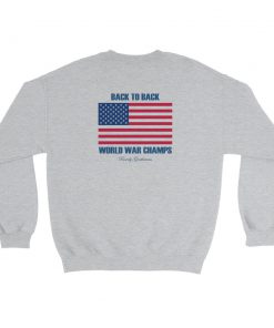 Back To Back World War Champs Sweatshirt