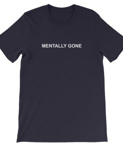 Mentally Gone Short-Sleeve Unisex T-Shirt