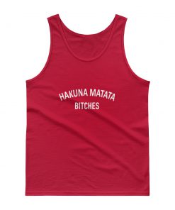 hakuna matata bitches Tank top