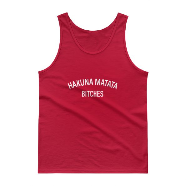 hakuna matata bitches Tank top