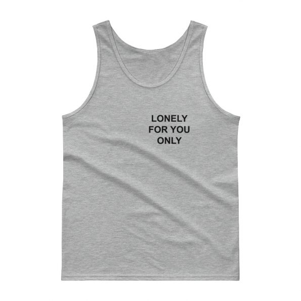 Lonely For You Only Tank top