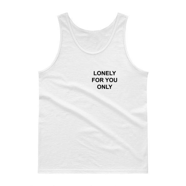 Lonely For You Only Tank top