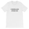 Under God Over You Short-Sleeve Unisex T-Shirt