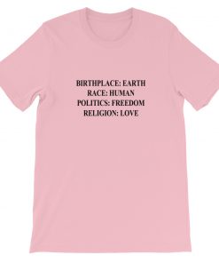 Birthplace Earth Race Human Politic Freedom Religion Love Short-Sleeve Unisex T-Shirt